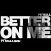 Pitbull feat. Ty Dolla $ign - Better On Me